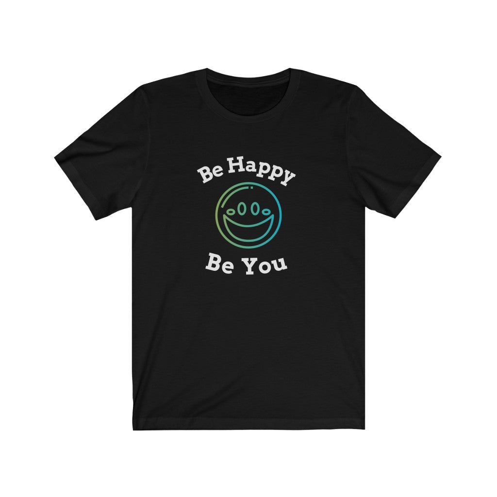 Be happy Be You Unisex Jersey T-Shirt