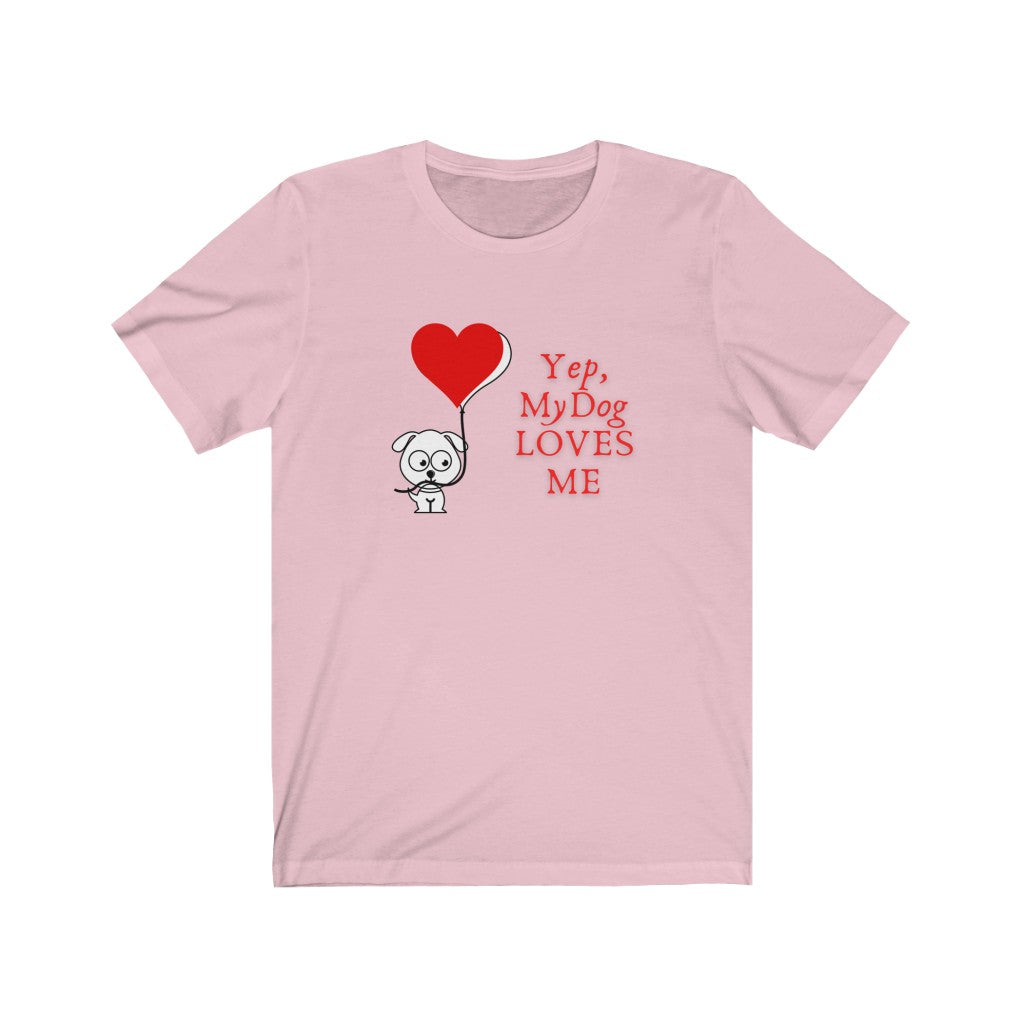 My Dog Loves Me Unisex Jersey T-Shirt