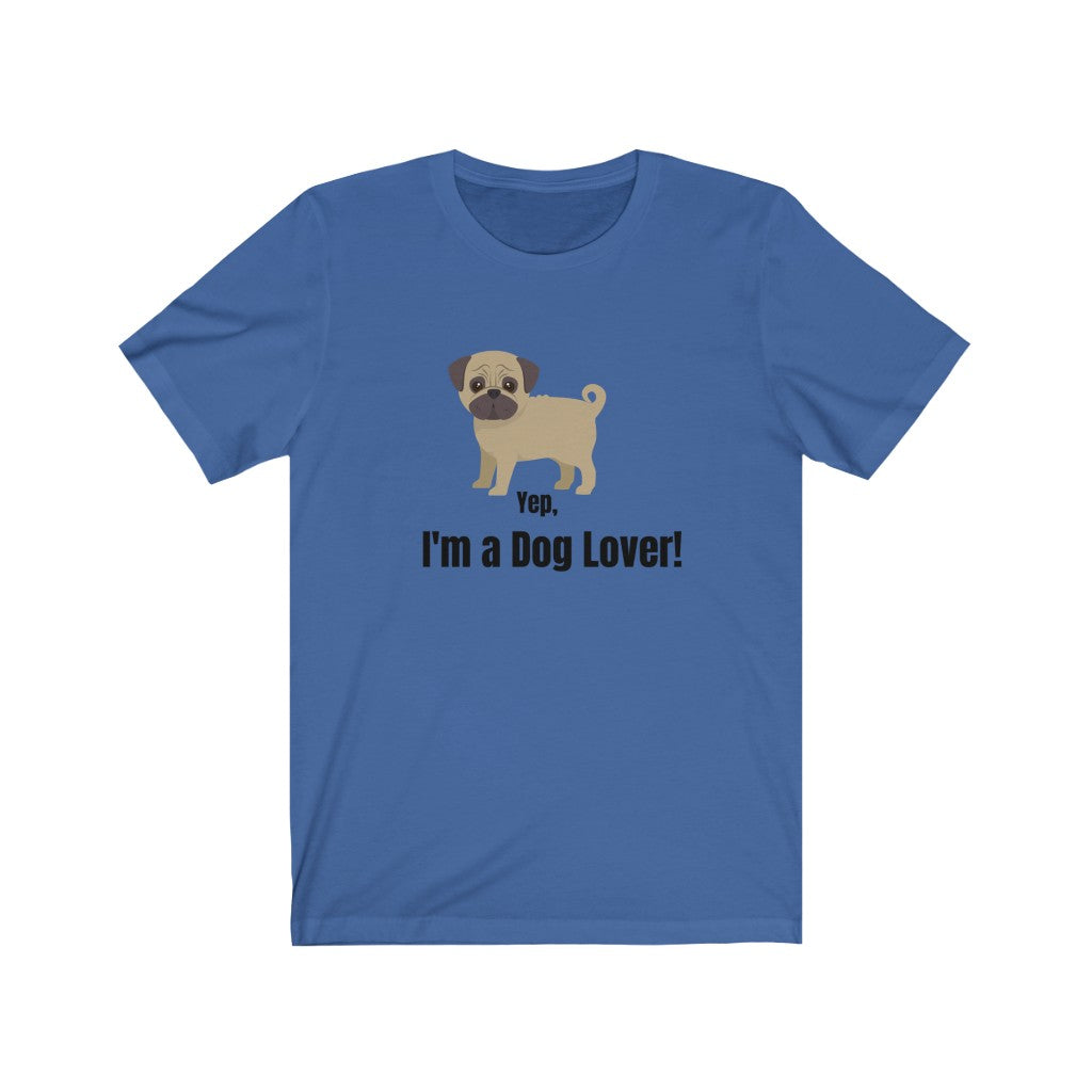 I&#39;m a Dog Lover Unisex Jersey T-Shirt