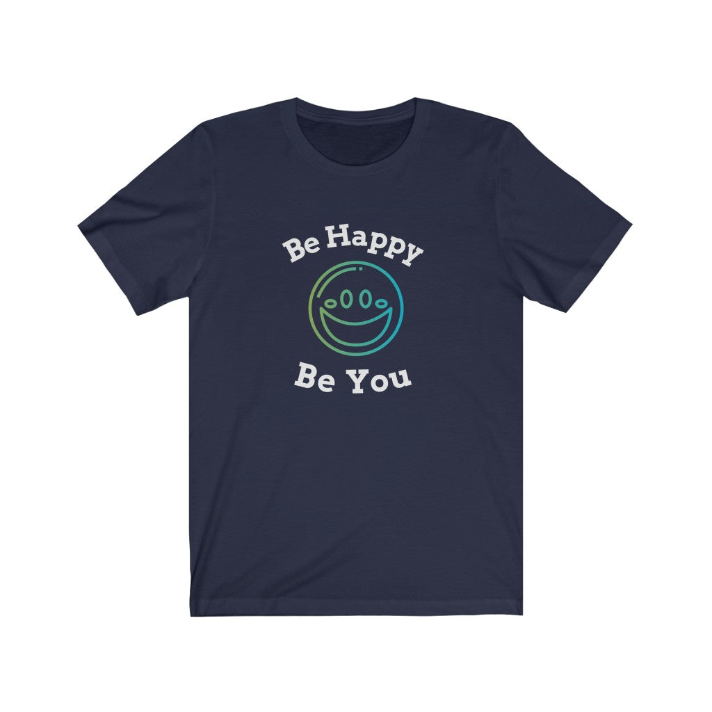 Be happy Be You Unisex Jersey T-Shirt