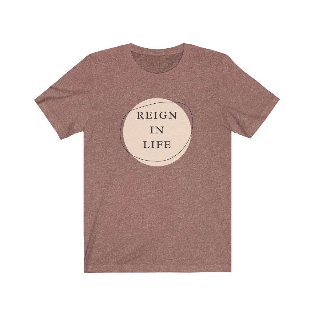 Reign In Life Unisex Jersey T-Shirt
