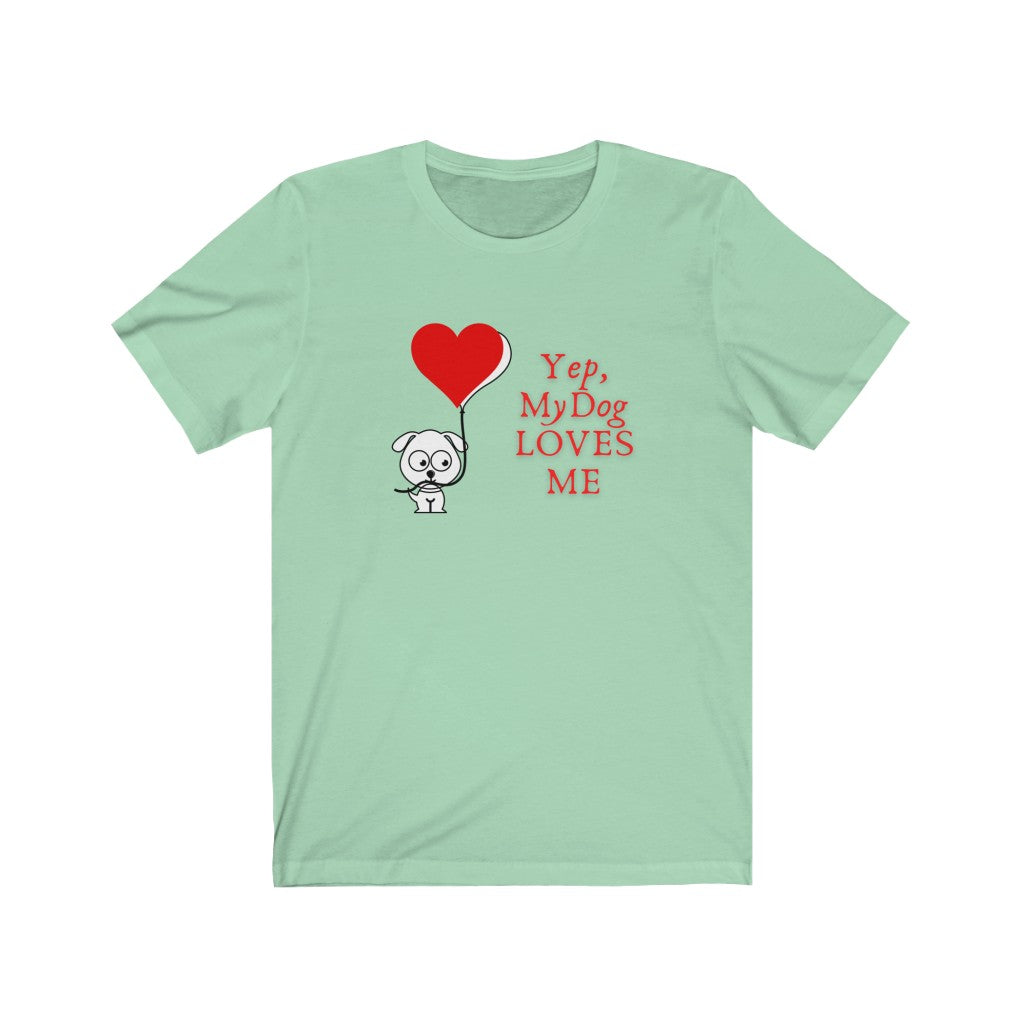 My Dog Loves Me Unisex Jersey T-Shirt