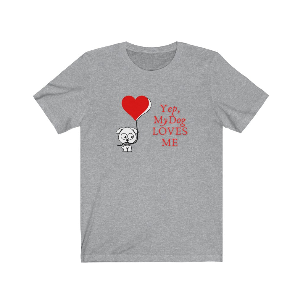 My Dog Loves Me Unisex Jersey T-Shirt