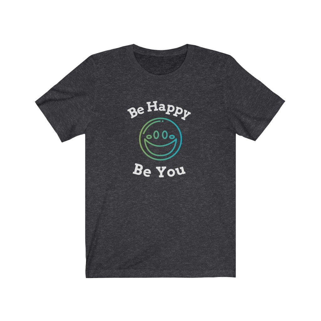Be happy Be You Unisex Jersey T-Shirt